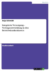 Cover Integrierte Versorgung - Vertragsentwicklung in den Betriebskrankenkassen