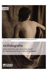 Cover Aktfotografie: Ist das noch Porno, oder ist es schon Kunst?