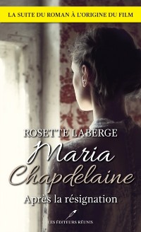 Cover Maria Chapdelaine : après la résignation (N.E.)