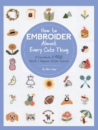 Cover How to Embroider Almost Every Cute Thing