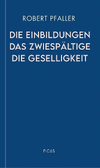 Cover Die Einbildungen. Das Zwiespältige. Die Geselligkeit