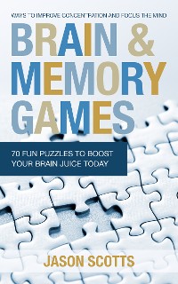 Cover Brain and Memory Games: 70 Fun Puzzles to Boost Your Brain Juice Today