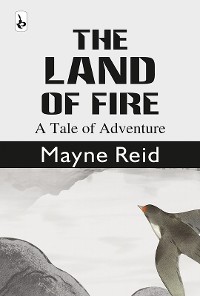 Cover The Land of Fire: A Tale of Adventure