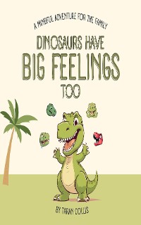 Cover Dinosaurs Have Big Feelings Too