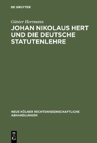 Cover Johan Nikolaus Hert und die deutsche Statutenlehre