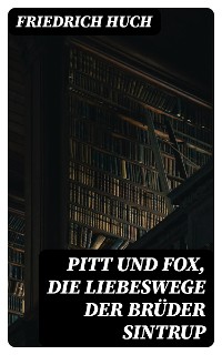 Cover Pitt und Fox, die Liebeswege der Brüder Sintrup