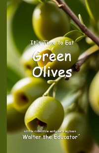 Cover It's Time to Eat Green Olives