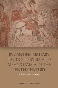 Cover Byzantine Military Tactics in Syria and Mesopotamia in the Tenth Century