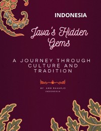 Cover Java's Hidden Gems: A Journey Through Culture and Tradition