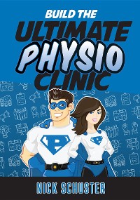 Cover Build the Ultimate Physio Clinic