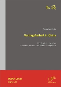 Cover Vertragsfreiheit in China: Ein Vergleich zwischen chinesischem und deutschem Vertragsrecht