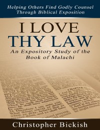 Cover I Love Thy Law: An Expository Study of the Book of Malachi