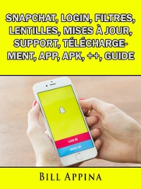 Cover Snapchat, Login, Filtres, Lentilles, Mises à jour, Support, Téléchargement, App, Apk, ++, Guide