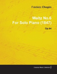 Cover Waltz No.6 by FrÃ©dÃ©ric Chopin for Solo Piano (1847) Op.64