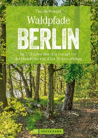 Cover Wanderführer Berlin: ein Erlebnisführer für den Wald in und um Berlin.