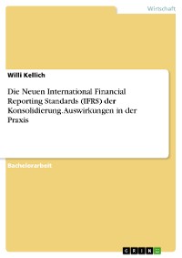 Cover Die Neuen International Financial Reporting Standards (IFRS) der Konsolidierung. Auswirkungen in der Praxis