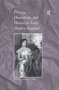 Cover Privacy, Domesticity, and Women in Early Modern England