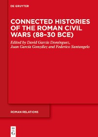 Cover Connected Histories of the Roman Civil Wars (88–30 BCE)