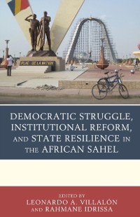 Cover Democratic Struggle, Institutional Reform, and State Resilience in the African Sahel