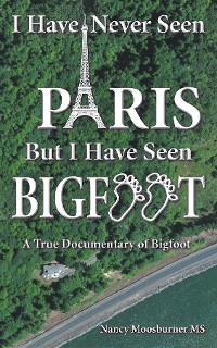 Cover I Have Never Seen Paris but I Have Seen Bigfoot