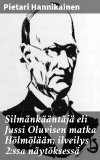 Cover Silmänkääntäjä eli Jussi Oluvisen matka Hölmölään; ilveilys 2:ssa näytöksessä