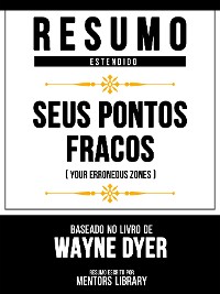 Cover Resumo Estendido - Seus Pontos Fracos (Your Erroneous Zones) - Baseado No Livro De Wayne Dyer