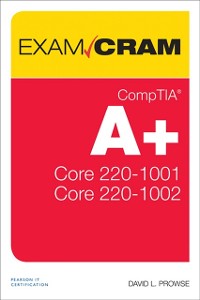 Cover CompTIA A+ Core 1 (220-1001) and Core 2 (220-1002) Exam Cram