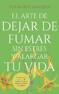 Cover El arte de dejar de fumar sin estrés y alargar tu vida