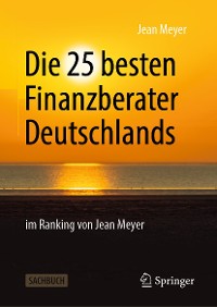 Cover Die 25 besten Finanzberater Deutschlands im Ranking von Jean Meyer