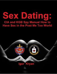 Cover Sex Dating: Cia and Kgb Spy Manual How to Have Sex In the Post Me Too World