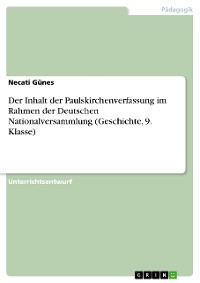 Cover Der Inhalt der Paulskirchenverfassung im Rahmen der Deutschen Nationalversammlung (Geschichte, 9. Klasse)