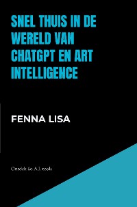 Cover Snel thuis in de wereld van ChatGPT en Art Intelligence