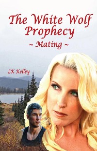 Cover The White Wolf Prophecy - Mating - Book 1