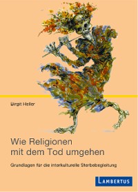 Cover Wie Religionen mit dem Tod umgehen