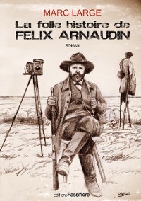 Cover La folle histoire de Félix Arnaudin