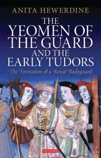 Cover The Yeomen of the Guard and the Early Tudors