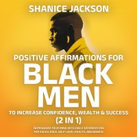 Cover Positive Affirmations For Black Men To Increase Confidence, Wealth & Success (2 in 1)