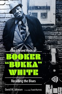 Cover Life and Music of Booker &quote;Bukka&quote; White