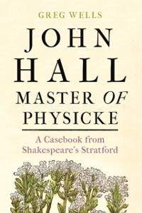 Cover John Hall, Master of Physicke