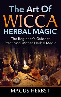 Cover The Art of Wicca Herbal Magic