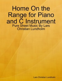 Cover Home On the Range for Piano and C Instrument - Pure Sheet Music By Lars Christian Lundholm