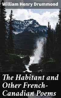 Cover The Habitant and Other French-Canadian Poems