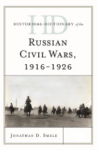 Cover Historical Dictionary of the Russian Civil Wars, 1916-1926