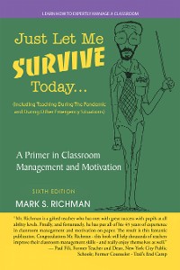 Cover Just Let Me Survive Today: a Primer in Classroom Management and Motivation