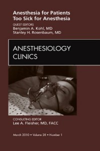 Cover Anesthesia for Patients Too Sick for Anesthesia, An Issue of Anesthesiology Clinics