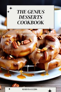 Cover The Genius Desserts Cookbook: 30 Recipes for the Sweet Genius in You