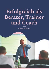 Cover Erfolgreich als Berater, Trainer und Coach