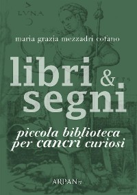 Cover Libri & Segni: piccola biblioteca per Cancri curiosi