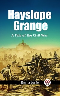 Cover Hayslope Grange A Tale of the Civil War