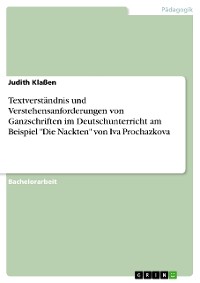 Cover Textverständnis und Verstehensanforderungen von Ganzschriften im Deutschunterricht am Beispiel "Die Nackten" von Iva Prochazkova